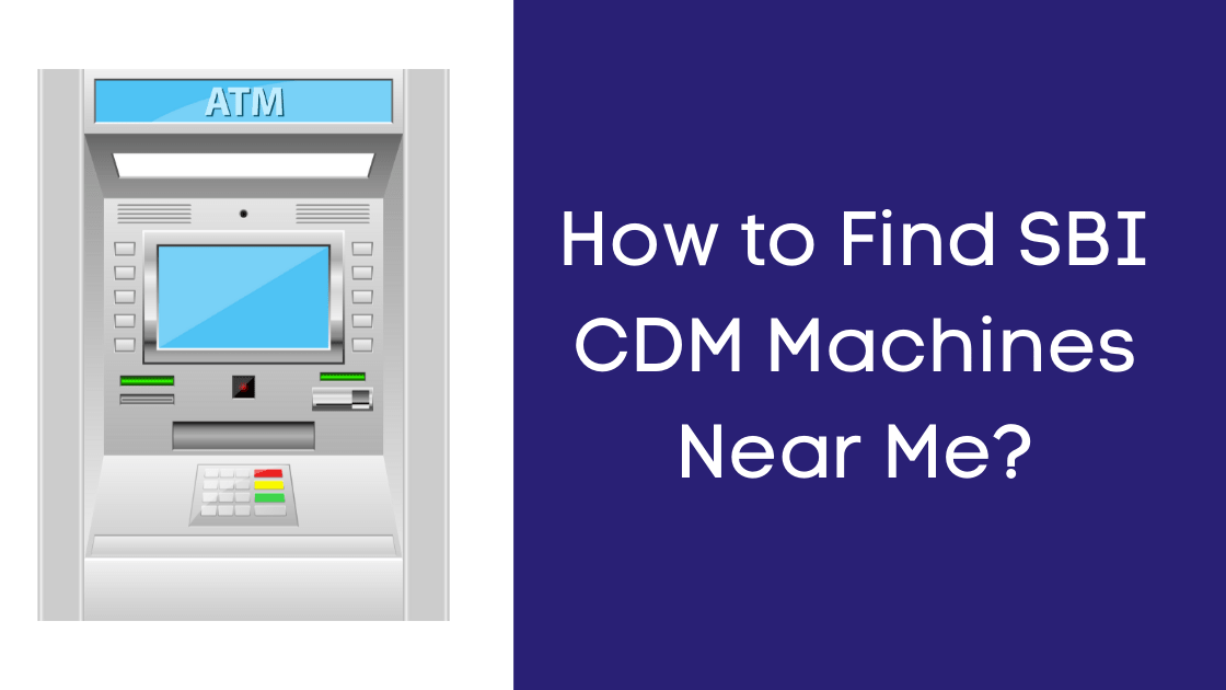 How To Find Sbi Cash Deposit Machine Near Me 3617