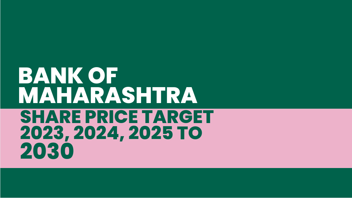 Bank of Maharashtra Share Price Target 2023, 2024, 2025 to 2030 Can