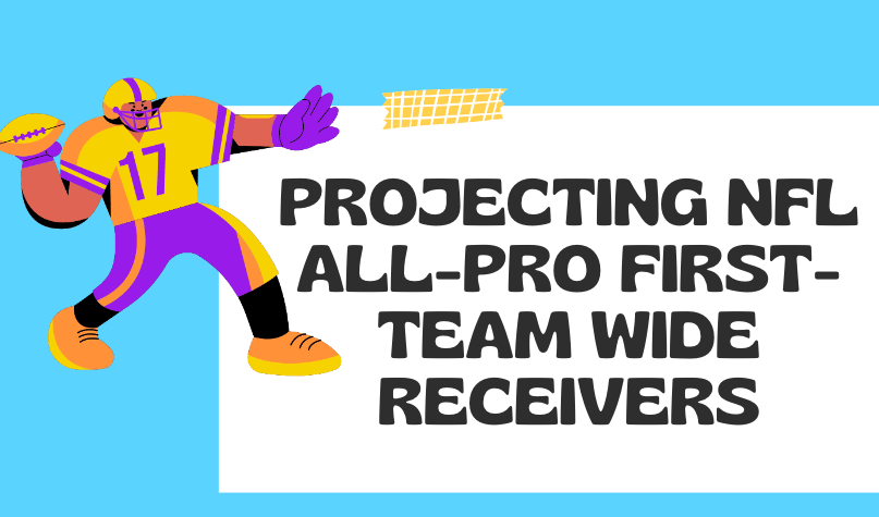 Projecting NFL All-Pro First-Team Wide Receivers - Finances Rule