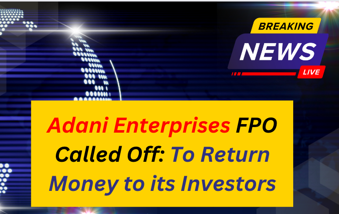 'Fully Subscribed' Adani Enterprises FPO Called Off; To Return Money To ...