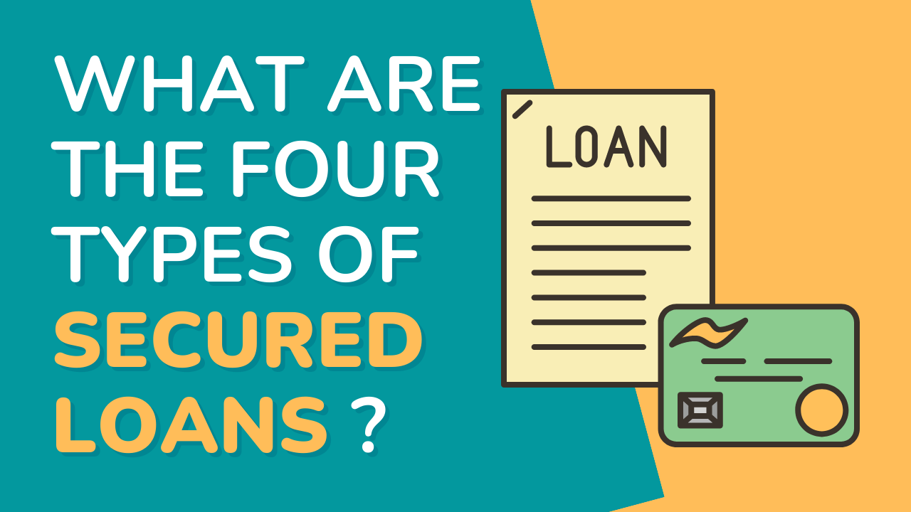 What are the four types of secured loans? - Finances Rule