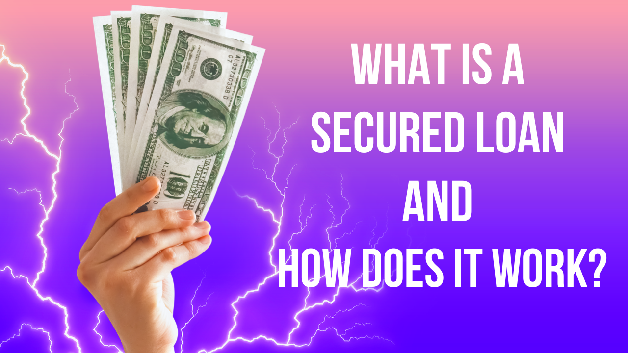 What Is A Secured Loan And How Does It Work? - Finances Rule