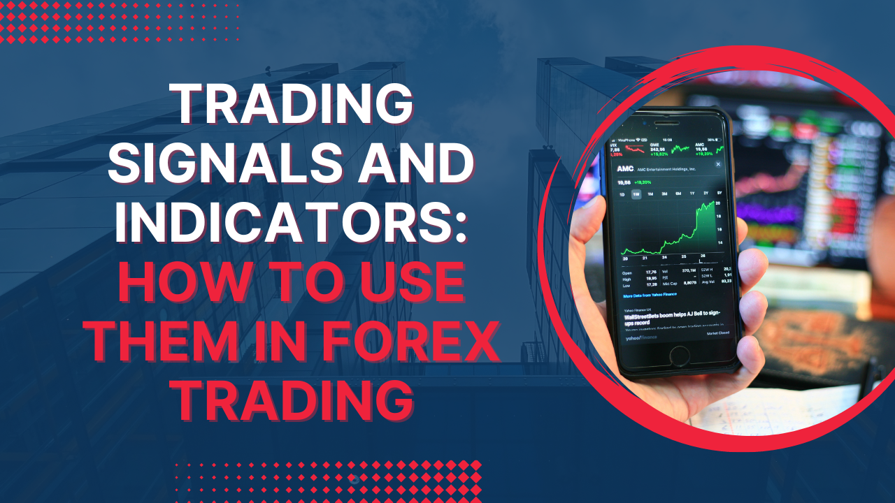 Trading Signals and Indicators: How to Use Them in Forex Trading ...