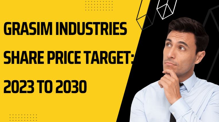 Grasim Industries Share Price Target 2024 To 2030: Can Grasim Touch ...