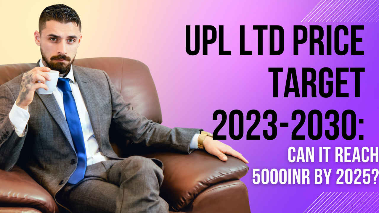 UPL PRICE TARGET 2023, 2024, 2025 to 2030
