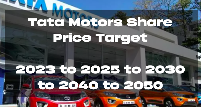 Tata Motors Share Price Target 2023, 2024, 2025, 2030, 2040, 2050