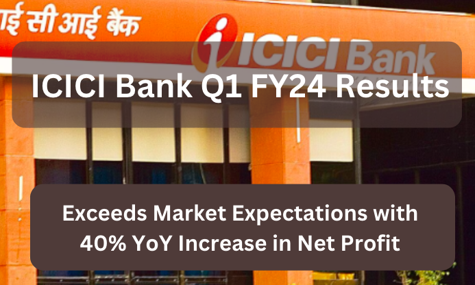 Icici Bank Q1 Fy24 Results Out Exceeds Market Expectations With 40 Yoy Increase In Net Profit 7102