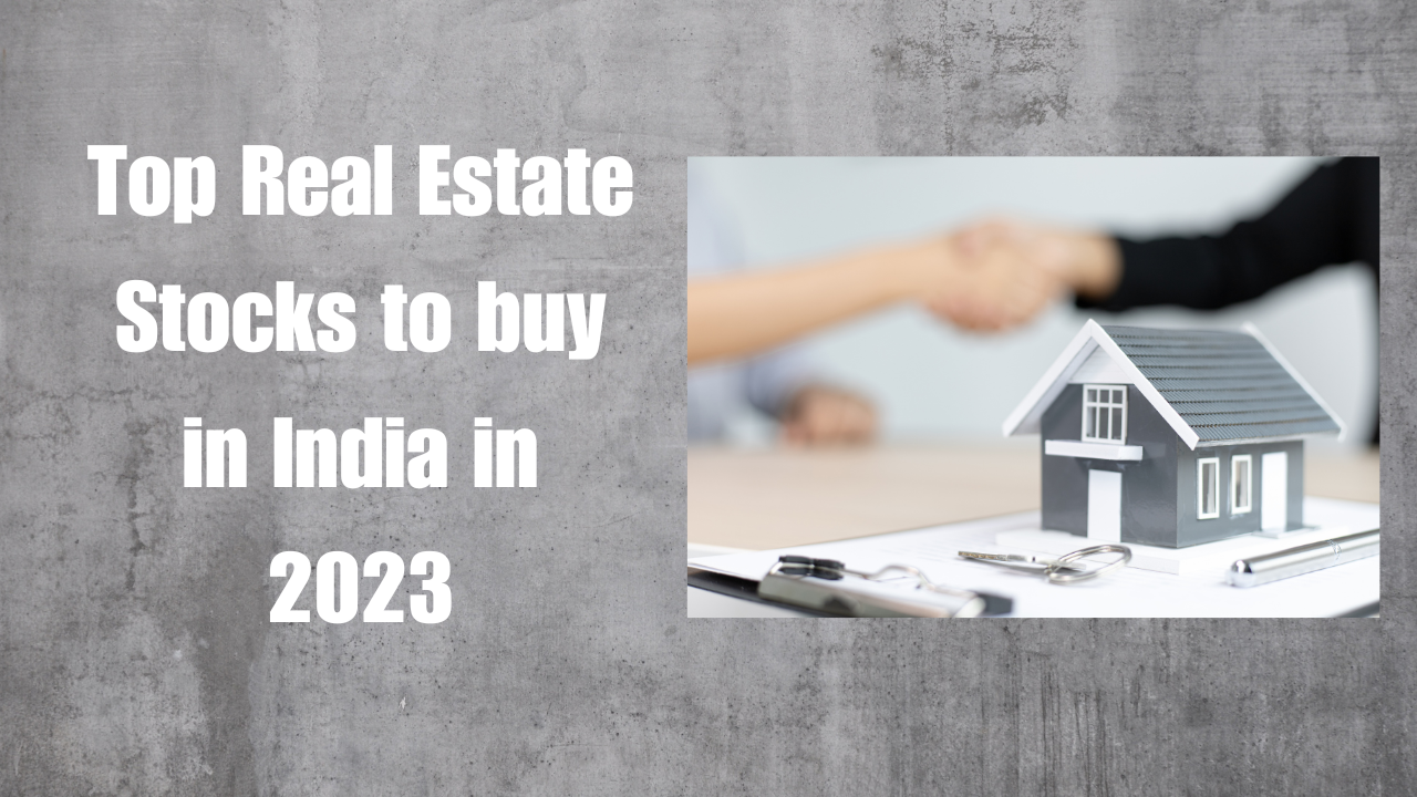 Top Real Estate Stocks To Buy In India In 2023 - Finances Rule