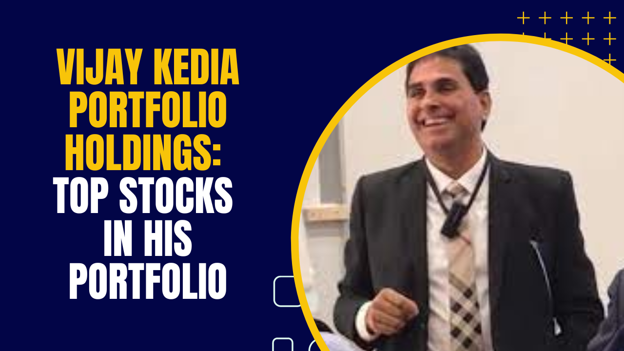 Latest Vijay Kedia Portfolio Holdings: Top stocks in his Portfolio ...