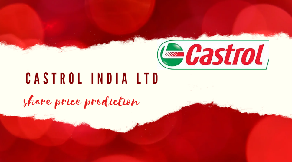 Castrol India Share Price Target 2024, 2025, 2026 To 2030: Can ...