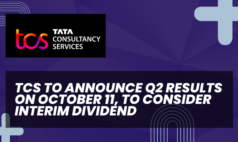 TCS To Announce Q2 Results On October 11, To Consider Interim Dividend ...