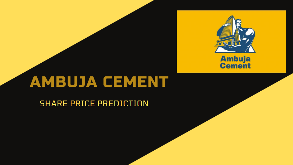 AMBUJA CEMENT SHARE PRICE TARGET 2023, 2024, 2025 to 2030