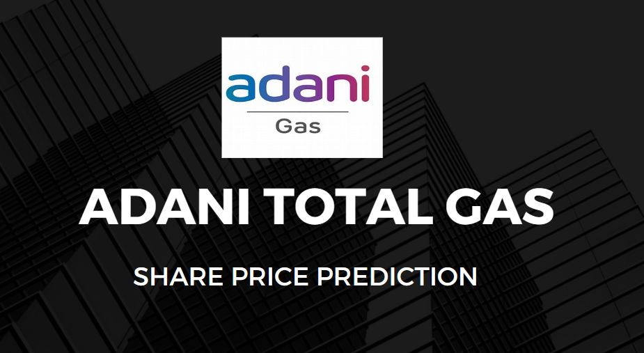 ADANI TOTAL GAS (ATGL) SHARE PRICE TARGET 2023, 2024, 2025 TO 2030